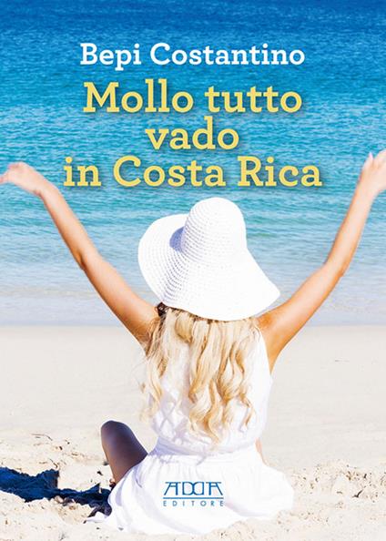 Mollo tutto vado in Costa Rica - Bepi Costantino - copertina