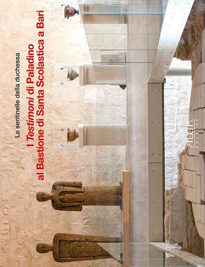 Le sentinelle della duchessa. I testimoni di Paladino al bastione di Santa Scolastica di Bari (Bari, 30 aprile-30 settembre 2016) - copertina