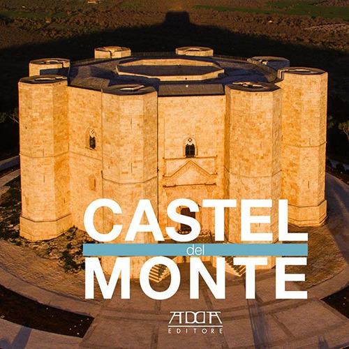 Castel del Monte. Ediz. illustrata - Nicola Amato,Stefania Mola - copertina