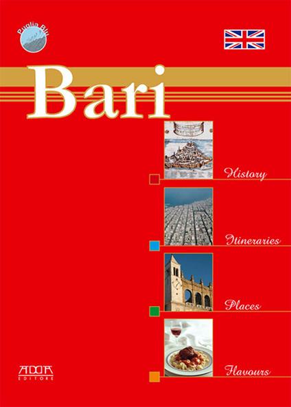 Bari. History, itineraries, places, flavours - Stefania Mola - copertina