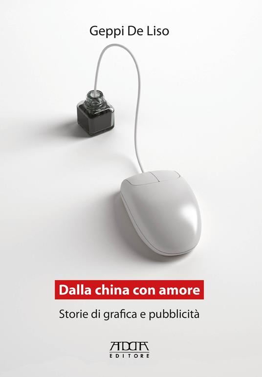 Dalla China con amore. Storie di grafica e pubblicità - Geppi De Liso - copertina