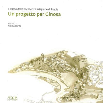 Un progetto per Ginosa. Il parco delle eccellenze artigiane di Puglia - copertina