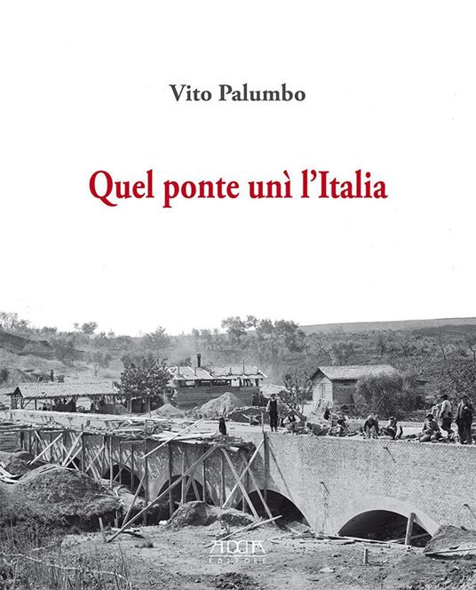 Quel ponte unì l'Italia - Vito Palumbo - copertina