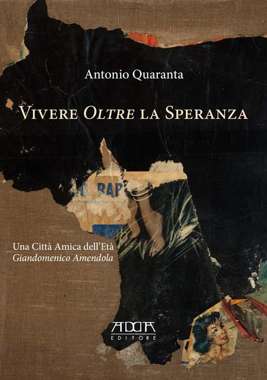 Vivere «oltre» la speranza - Antonio Quaranta - copertina