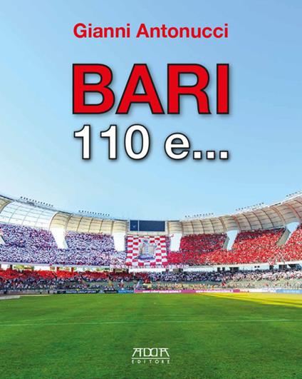 Bari 110 e... - Gianni Antonucci - copertina