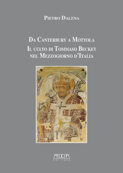 Da Canterbury a Mottola. Il culto di Tommaso Becket nel Mezzogiorno d'Italia - Pietro Dalena - copertina