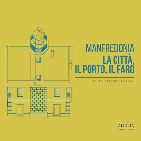 Manfredonia. La città, il porto, il faro - copertina