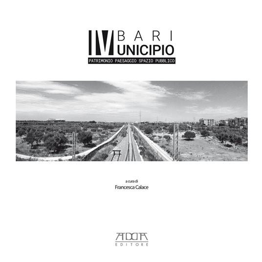 Bari IV municipio. Patrimonio paesaggio spazio pubblico - copertina