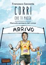 Corri che ti passa. Manuale semiserio del runner