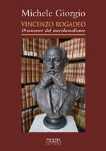 Vincenzo Rogadeo. Precursore del meridionalismo