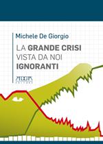 La grande crisi vista da noi ignoranti