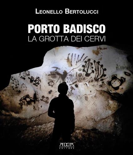 Porto Badisco. La grotta dei cervi - Leonello Bertolucci - copertina