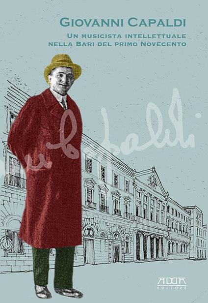 Giovanni Capaldi. Un musicista intellettuale nella Bari del primo Novecento. Catalogo della mostra (Bari, 29 ottobre - 30 novembre 2019) - copertina