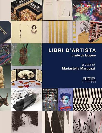 Libri d'artista. L'arte da leggere. Catalogo della mostra (Roma, Museo Boncompagni Ludovivi, 21 maggio-17 ottobre 2021) - Mariastella Margozzi - copertina