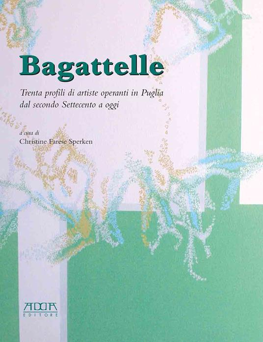 Bagattelle. Trenta profili di artiste operanti in Puglia dal secondo Settecento a oggi - copertina