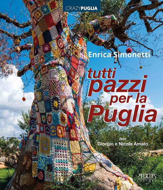 Tutti pazzi per la Puglia. Ediz. a colori - Enrica Simonetti - copertina