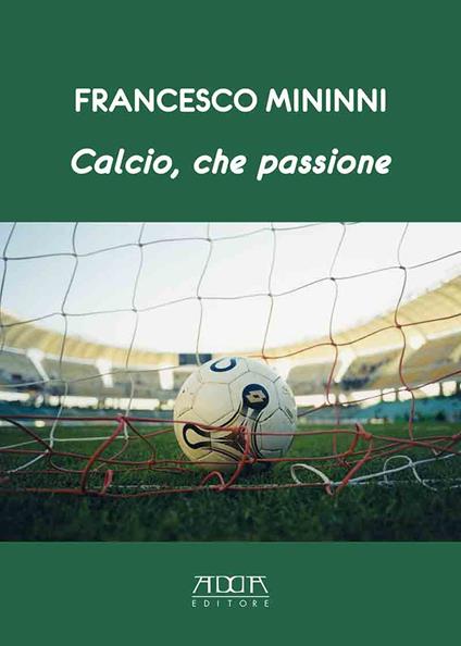 Calcio, che passione - Francesco Mininni - copertina
