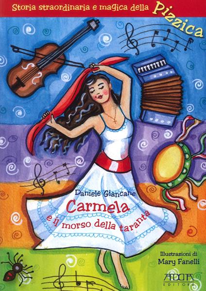 Carmela e il morso della taranta. Storia straordinaria e magica della pizzica - Daniele Giancane - copertina