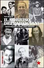 Il sorriso dei partigiani. Ritratti fotografici di uomini e donne combattenti