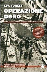 Operazione Ogro. Come e perché abbiamo ucciso Carrero Blanco - Eva Forest - copertina