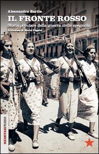 Il fronte rosso. Storia popolare della guerra civile spagnola - Alessandro Barile - copertina