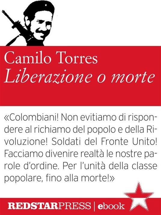 Liberazione o morte - Camilo Torres,Giuseppe Ranieri - ebook