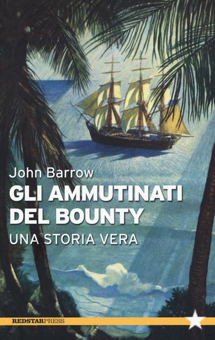 Gli ammutinati del Bounty. Una storia vera - John Barrow - copertina