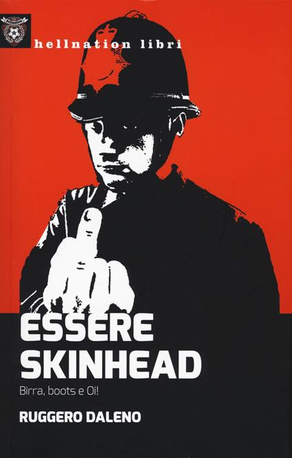 Essere skinhead. Birra, boots e oi! - Ruggero Daleno - copertina