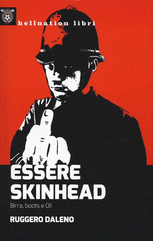 Essere skinhead. Birra, boots e oi! - Ruggero Daleno - copertina
