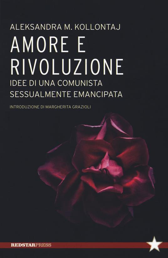Amore e rivoluzione. idee di una comunista sessualmente emancipata - Aleksandra Kollontaj - copertina