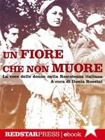 Un fiore che non muore. La voce delle donne nella Resistenza italiana