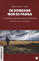 In Donbass non si passa. La resistenza anifascista alle porte dell'Europa