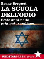 La scuola dell'odio. Sette anni nelle prigioni israeliane