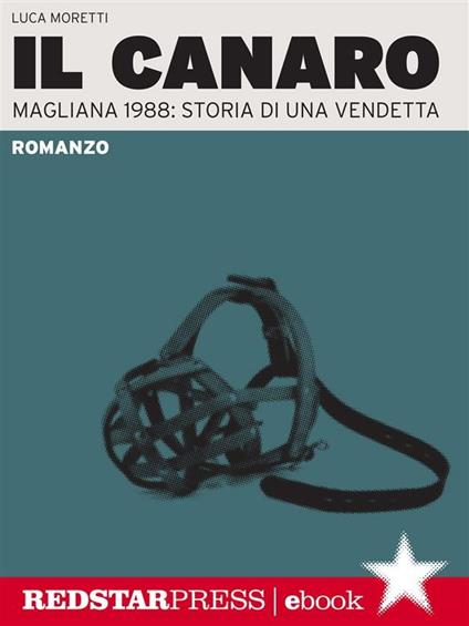 Il Canaro. Magliana 1988: storia di una vendetta - Luca Moretti - ebook