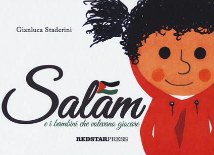Salam e i bambini che volevano giocare. Ediz. a colori - Gianluca Staderini - copertina