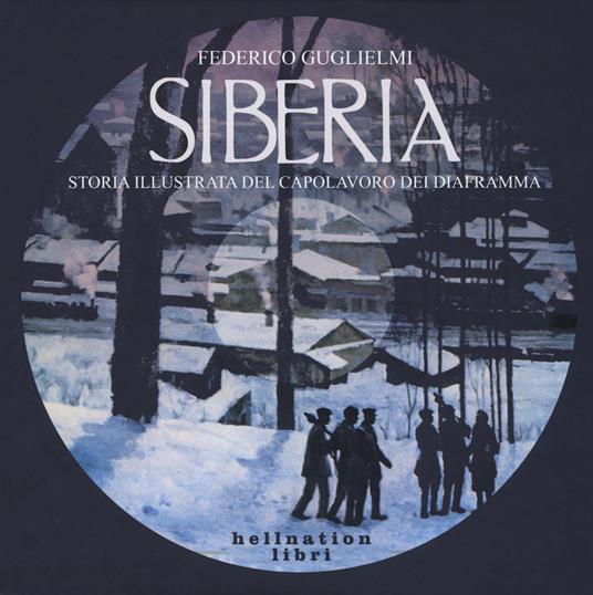 Siberia. Storia illustrata del capolavoro dei Diaframma - Federico Guglielmi - copertina