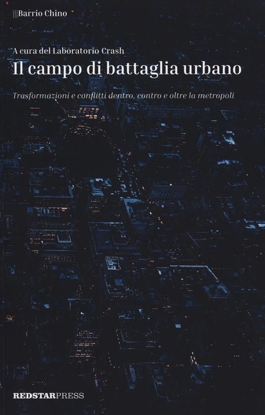 Il campo di battaglia urbano. Trasformazioni e conflitti dentro, contro e oltre la metropoli - copertina