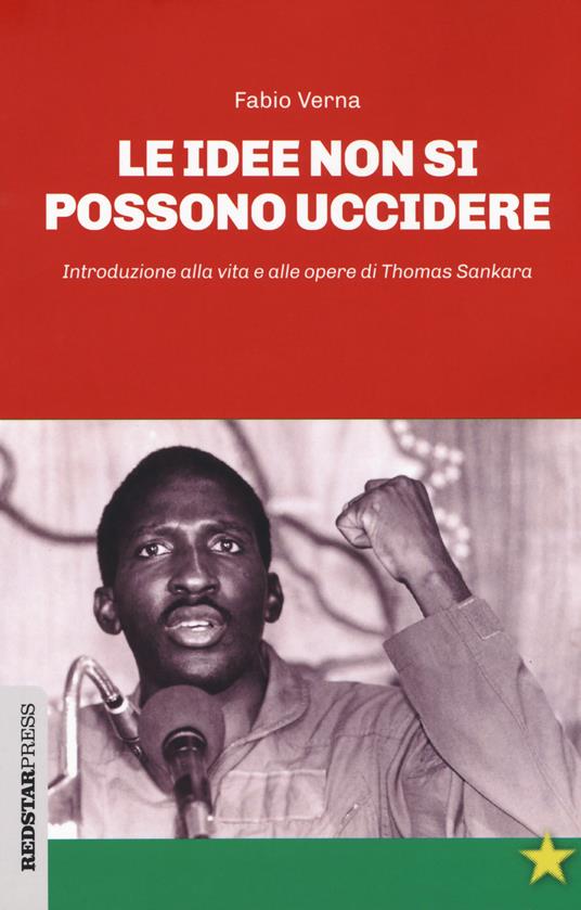 Le idee non si possono uccidere. Introduzione alla vita e alle opere di Thomas Sankara - Fabio Verna - copertina