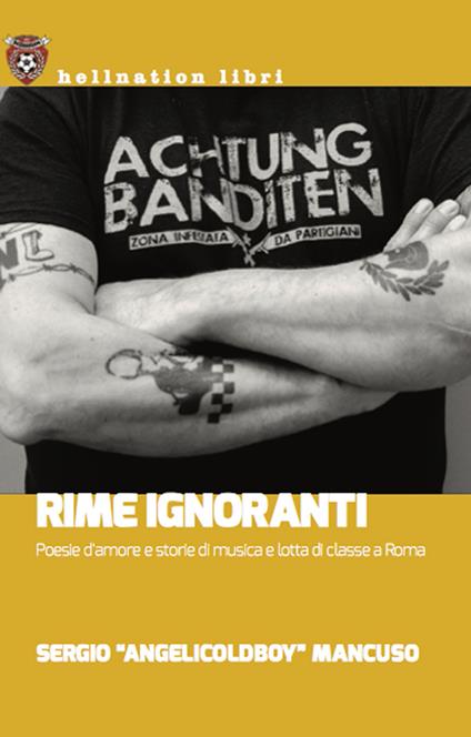 Rime ignoranti. Poesie d'amore e storie di musica e lotta di classe a Roma - Sergio "AngelicOldBoy" Mancuso - copertina