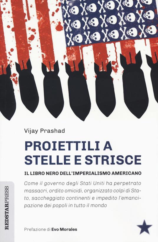 Proiettili a stelle e strisce. Il libro nero dell'imperialismo - Vijay Prashad - copertina