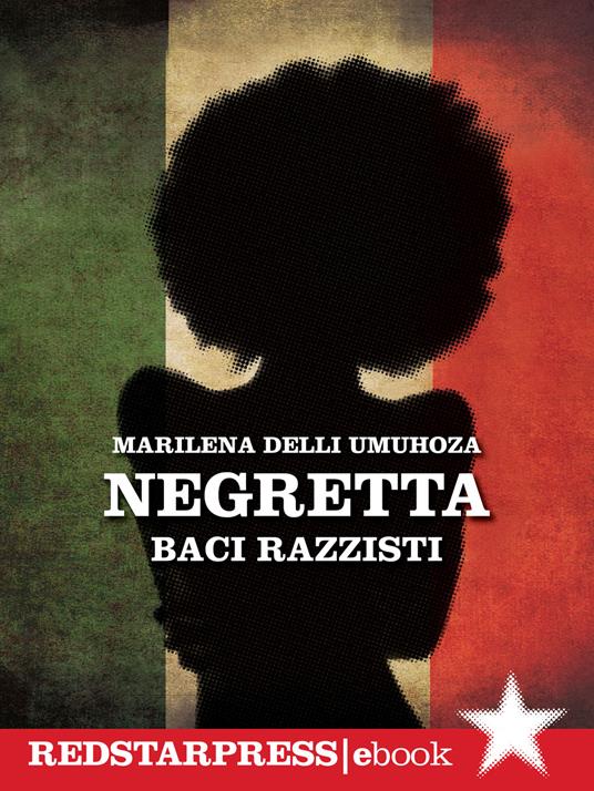 Negretta. Baci razzisti - Marilena Umuhoza Delli - ebook