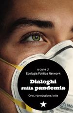 Dialoghi sulla pandemia. Crisi, riproduzioni, lotte