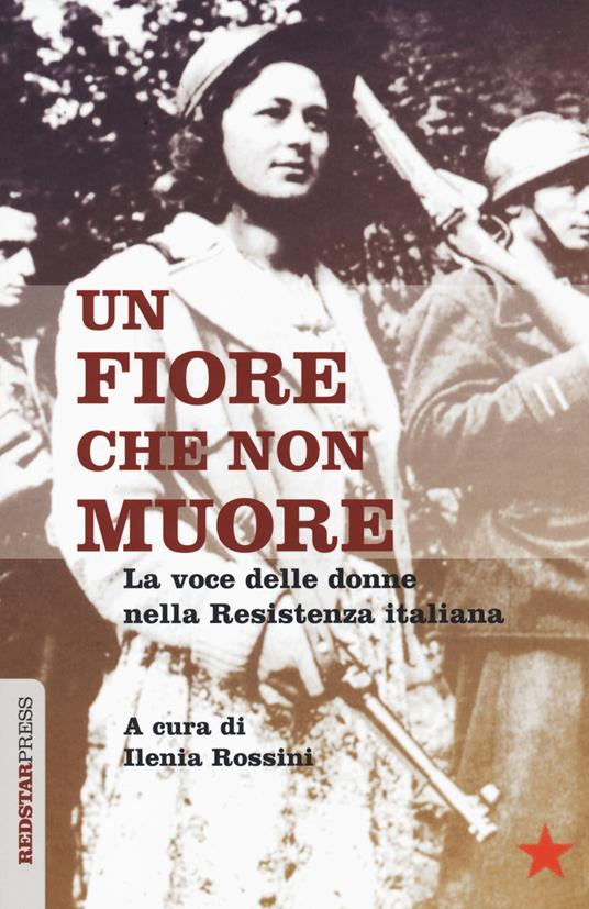 Un fiore che non muore. La voce delle donne nella Resistenza italiana - copertina