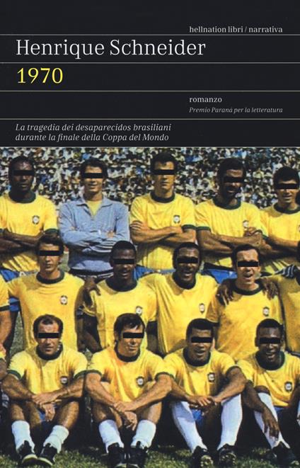 1970. La tragedia dei desaparecidos brasiliani durante la finale della Coppa del Mondo - Henrique Schneider - copertina