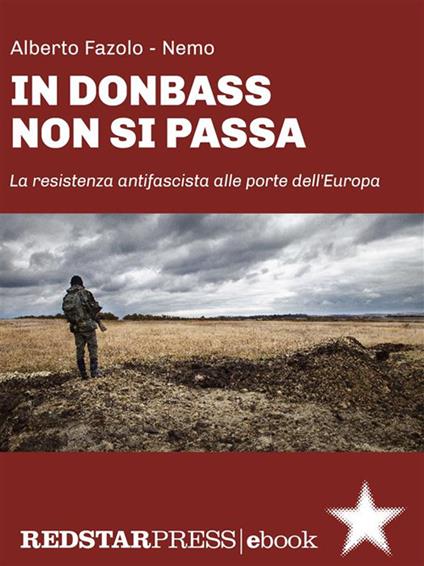 In Donbass non si passa. La resistenza anifascista alle porte dell'Europa - Alberto Fazolo,Nemo - ebook