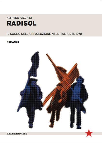 Radisol. Il sogno della rivoluzione dell'Italia del 1978 - Alfredo Facchini - copertina