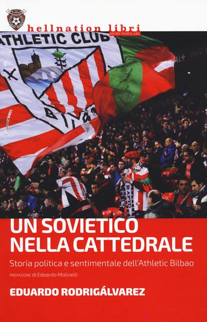 Un sovietico nella cattedrale. Storia politica e sentimentale dell'Athletic Bilbao - Edoardo Rodrigálvarez - copertina