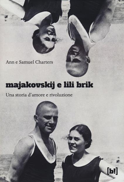 Majakovskij e Lili Brik. Una storia d'amore e rivoluzione - Ann Charters,Samuel Charters - copertina