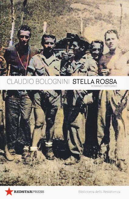 Brigata Stella Rossa. Una storia partigiana - Claudio Bolognini - copertina