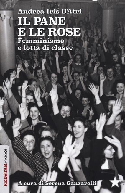Il pane e le rose. Femminismo e lotta di classe - Andrea Iris D'Atri - copertina